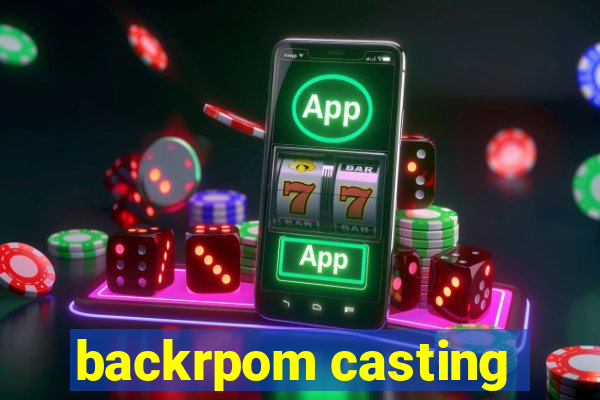 backrpom casting